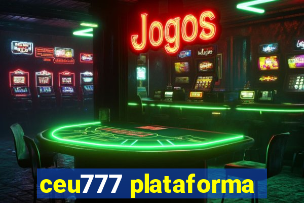 ceu777 plataforma